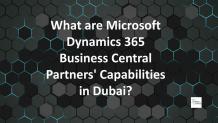 What are Microsoft Dynamics 365 Business Central Partners' Capabilities in Dubai?