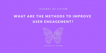 What Are The Methods To Improve User Engagement