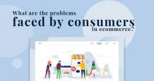 What Are the Problems Faced by Consumers in Ecommerce ?