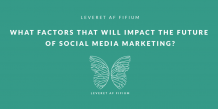 What Factors That Will Impact The Future Of Social Media Marketing?