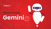  What is Google Gemini?  &#8211; Singsys Blog