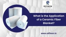 What is the Application of a Ceramic Fiber Blanket? - REFMON INDUSTRIES