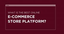 What is the Best Online Ecommerce Store Platform?
