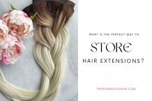 What Is The Perfect Way Store Your Hair Extensions? &ndash; GorgeousHair 