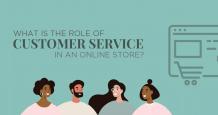What is The Role of Customer Service in an Online Store?