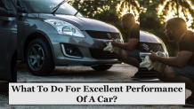 What To Do For Excellent Performance Of A Car?