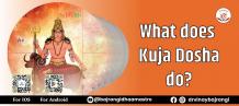 What does Kuja Dosha do?