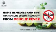 Home Remedies and Tips to Speedy Recovery in Dengue Fever