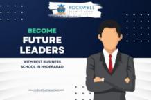 Shaping Future Leaders: Why Rockwell is Among the Best Business Schools in Hyderabad - rockwellbusinessschool