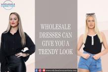 Wholesale Dresses Can Give you a Trendy Look