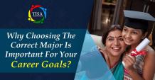 Why Choosing the Correct Major Is Important for Your Career Goals?