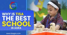 Why is TISA the Best School in Agra?