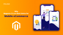 Why Magento 2 is an ideal choice for Mobile eCommerce