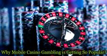 Why Mobile Casino Gambling is getting so popular?