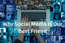 Why Social Media Is Our Best Friend - WriteUpCafe.com
