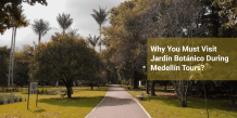 Why You Must Visit Jardín Botánico During Medellín Tours?