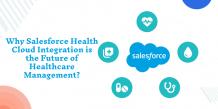 Why Salesforce Health Cloud Integration is the Future of Healthcare Management?