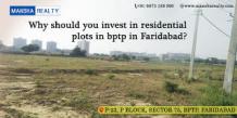 Mansha Realty Faridabad | +91-9873-189-990: Why should you invest in residential plots in bptp Faridabad?