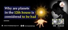 Why Are Planets in the 12th House Considered Bad