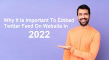 Why It Is Important To Embed Twitter Feed On Website In 2022