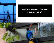 Hire Window Cleaning Companies to Make Exterior of Your Home Attractive in Paradise Valley