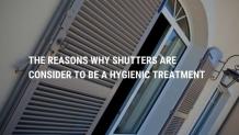 The Reasons Why Shutters are Considered to be a Hygienic Treatment