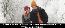 Winter Fashion Essentials for Women &amp; Men: Stay Warm and Stylish 