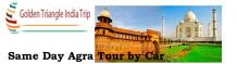 Delhi Agra Tour Package | Same Day Agra Tour By Car