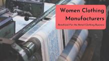 Women Clothing Manufacturers Beneficial for Retail Clothing Business