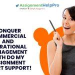 Conquer Commercial and Operational Management with Do My Assignment Expert Support! - TheOmniBuzz