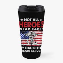Not All Heroes Wear Capes My Daughter Wears Scrubs Nurse - Travel Mug