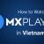 How to Watch Movies And Web Series Free on MX Player in Vietnam?