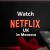 How To Watch Netflix UK in Morocco? - TheSoftPot