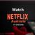 How to Watch Netflix Australia in Canada ? - TheSoftPot