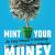 Mint Your Money: An Easy Manual to Unlocking Your Wealth-Creating Potential: An Easy Manual to Unlock Your Wealth… | DAILY ONLINE OFFER