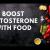 Boost Testosterone With Foods | T-Boosting Exercises