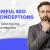 SEO Misconceptions That Are Destroying Your Optimization Strategy | TechPlanet