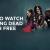 How To Watch Walking Dead For Free In 2021 - Steps To Watch!