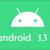 Android 13 Update Tracker - List of Eligible Phones UPDATED