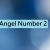 Angel Number 2: It&#039;s Meaning And Symbolism - Numerology Mode