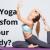 Can Yoga Transform Your Body?