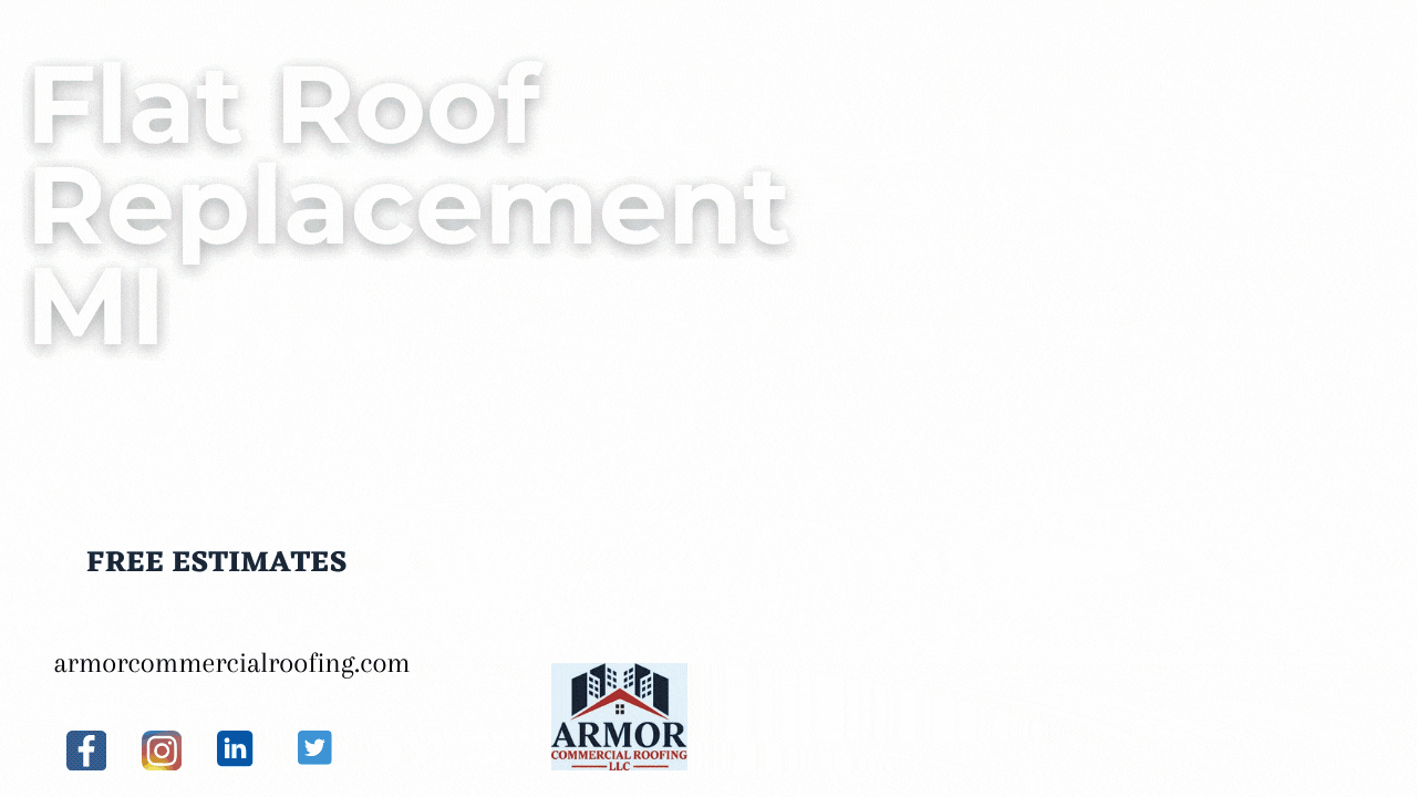 Flat Roof Replacement MI