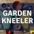 A Gardener&#039;s Guide to Choosing the Perfect Garden Kneeler