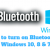 How to Turn on Bluetooth on Windows 10, Windows 8 and Window 7