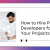  How to Hire Python Developers for Your Projects