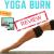 7 Little Changes That'll Make A Big Difference With Your Yoga Burn Total Body Challenge Reviews