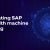 Integrate Machine Learning Into SAP