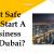 Is It Safe To Start A Business In Dubai?