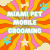 Miami Pet Mobile Grooming - Dog Groomers Near Me