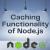 Caching Functionality of Node.js - Off Page Data